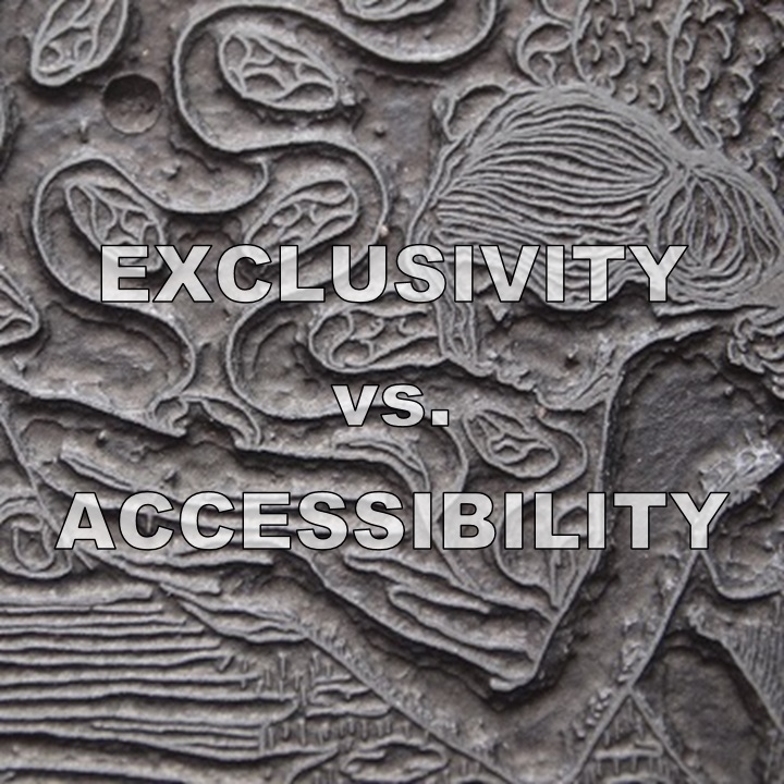 Exclusivity vs. Accessibility
